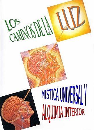 LOS CAMINOS DE LA LUZ-MISTICA UNIVERSAL Y ALQUIMIA INTERIOR-UNA INVESTIGACION-ilustracion:ALEX GREY